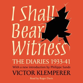I Shall Bear Witness - The Diaries Of Victor Klemperer 1933-41 (lydbok) av Victor Klemperer