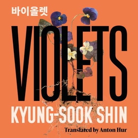 Violets - From the bestselling author of Please Look After Mother (lydbok) av Kyung-Sook Shin