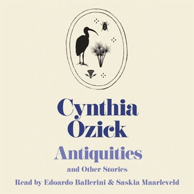 Antiquities and Other Stories (lydbok) av Cynthia Ozick