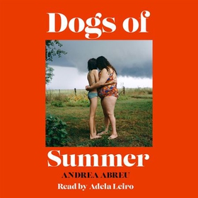 Dogs of Summer - A sultry, simmering story of girlhood and an international sensation (lydbok) av Andrea Abreu