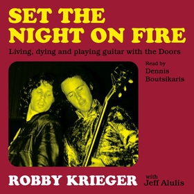 Set the Night on Fire - Living, Dying and Playing Guitar with the Doors (lydbok) av Robby Krieger