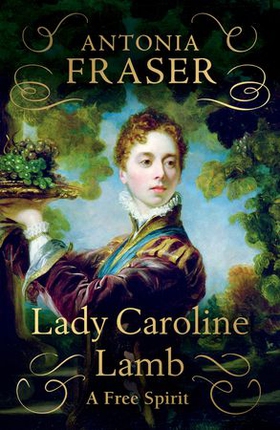 Lady Caroline Lamb - A Free Spirit (ebok) av Antonia Fraser