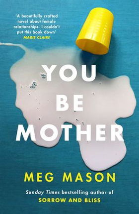 You Be Mother - The debut novel from the author of Sorrow and Bliss (ebok) av Meg Mason