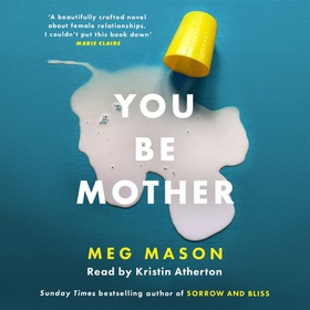 You Be Mother - The debut novel from the author of Sorrow and Bliss (lydbok) av Meg Mason