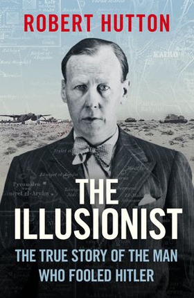The Illusionist - The True Story of the Man Who Fooled Hitler (ebok) av Ukjent