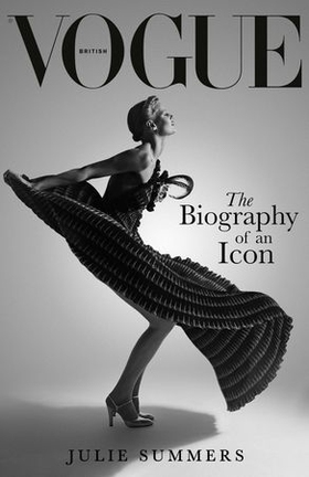 British Vogue - The Biography of an Icon (ebok) av Julie Summers