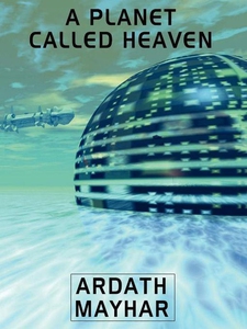 A Planet Called Heaven (e-bok) av Ardath Mayhar