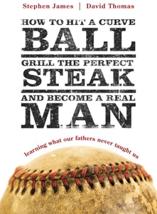 How to Hit a Curveball, Grill the Perfect Steak