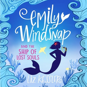 Emily Windsnap and the Ship of Lost Souls - Book 6 (lydbok) av Liz Kessler