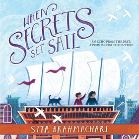 When Secrets Set Sail (lydbok) av Sita Brahmachari