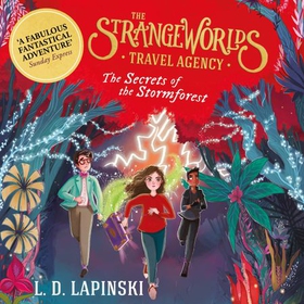 The Strangeworlds Travel Agency: The Secrets of the Stormforest - Book 3 (lydbok) av L.D. Lapinski
