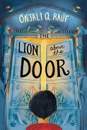 The Lion Above the Door (ebok) av Onjali Q. Raúf