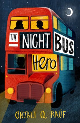 The Night Bus Hero (ebok) av Onjali Q. Raúf