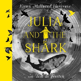 Julia and the Shark - An enthralling, uplifting adventure story from the creators of LEILA AND THE BLUE FOX (lydbok) av Kiran Millwood Hargrave