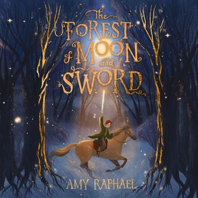 The Forest of Moon and Sword (ebok) av Amy Raphael
