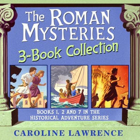 The Roman Mysteries 3-Book Collection - Books 1, 2 and 7 in the historical adventure series (lydbok) av Caroline Lawrence