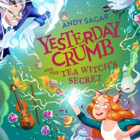 Yesterday Crumb and the Tea Witch's Secret - Book 3 (lydbok) av Andy Sagar