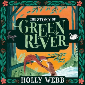 The Story of Greenriver (lydbok) av Holly Webb