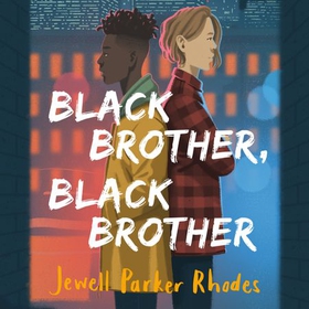 Black Brother, Black Brother (lydbok) av Jewell Parker Rhodes