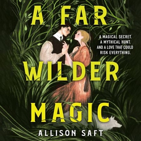 A Far Wilder Magic (lydbok) av Allison Saft