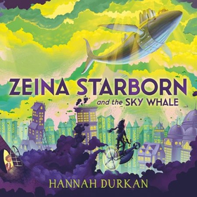 Zeina Starborn and the Sky Whale (lydbok) av Hannah Durkan