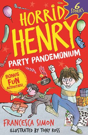 Horrid Henry: Party Pandemonium - 6 Stories plus bonus fun activities! (ebok) av Francesca Simon