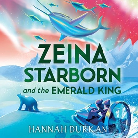 Zeina Starborn and the Emerald King - (Zeina Starborn Book Two) (lydbok) av Hannah Durkan