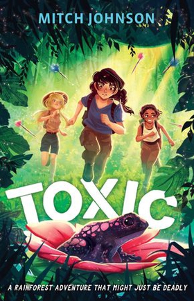 Toxic - A fast-paced rainforest adventure story for readers aged 9 and up (ebok) av Ukjent