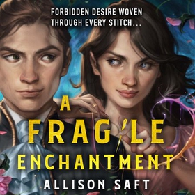 A Fragile Enchantment (lydbok) av Allison Saft
