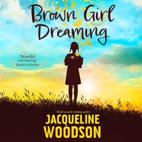 Brown Girl Dreaming (lydbok) av Jacqueline Woodson