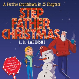 Stepfather Christmas - A Festive Countdown Story in 25 Chapters (lydbok) av L.D. Lapinski