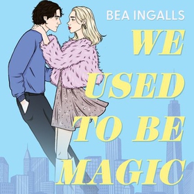 We Used To Be Magic - A dazzling dreamy romance debut set in NYC (lydbok) av Bea Ingalls