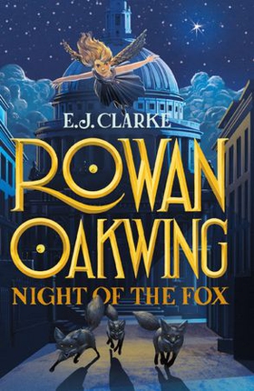 Rowan oakwing: night of the fox - book 2 (ebok) av E.J. Clarke