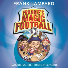 Frankie vs The Pirate Pillagers - Book 1 (lydbok) av Frank Lampard