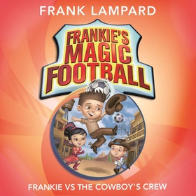 Frankie vs The Cowboy's Crew - Book 3 (lydbok) av Frank Lampard