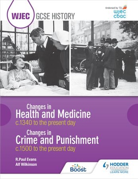 WJEC GCSE History: Changes in Health and Medicine c.1340 to the present day and Changes in Crime and Punishment, c.1500 to the present day (ebok) av R. Paul Evans