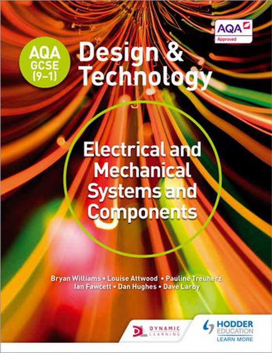 AQA GCSE (9-1) Design and Technology: Electrical and Mechanical Systems and Components