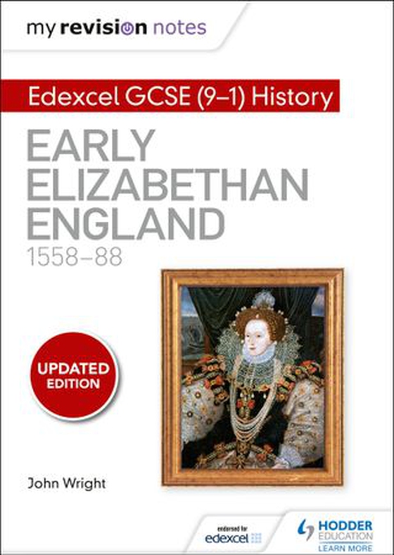 My Revision Notes: Edexcel GCSE (9-1) History: Early Elizabethan England, 1558–88