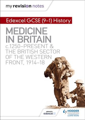 My Revision Notes: Edexcel GCSE (9-1) History: Medicine in Britain, c1250-present and The British sector of the Western Front, 1914-18 (ebok) av Sam Slater