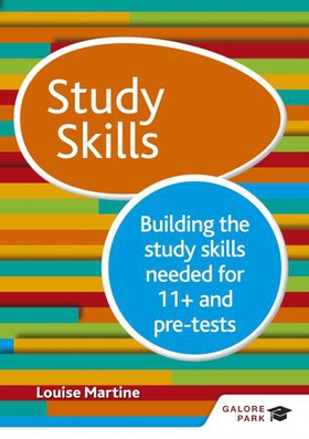 Study Skills 11+: Building the study skills needed for 11+ and pre-tests (ebok) av Louise Martine