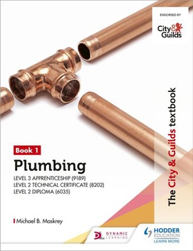 The City & Guilds Textbook: Plumbing Book 1 for the Level 3 Apprenticeship (9189), Level 2 Technical Certificate (8202) & Level 2 Diploma (6035)