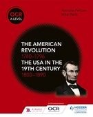 OCR A Level History: The American Revolution 1740-1796 and The USA in the 19th Century 1803-1890