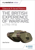 My Revision Notes: Edexcel A-level History: The British Experience of Warfare, c1790-1918