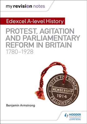 My Revision Notes: Edexcel A-level History: Protest, Agitation and Parliamentary Reform in Britain 1780-1928 (ebok) av Benjamin Armstrong
