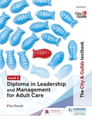 The City & Guilds Textbook Level 5 Diploma in Leadership and Management for Adult Care
