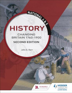 National 4 & 5 History: Changing Britain 1760-1914, Second Edition (ebok) av John Kerr