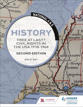 National 4 & 5 History: Free at Last? Civil Rights in the USA 1918-1968, Second Edition (ebok) av John Kerr