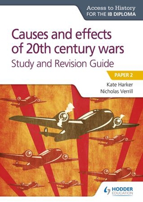 Access to History for the IB Diploma: Causes and effects of 20th century wars Study and Revision Guide - Paper 2 (ebok) av Nicholas Verrill