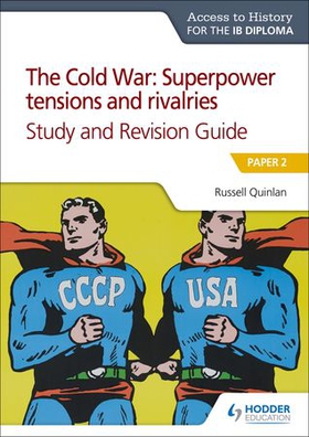 Access to History for the IB Diploma: The Cold War: Superpower tensions and rivalries (20th century) Study and Revision Guide: Paper 2 - Paper 2 (ebok) av Russell Quinlan