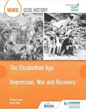 CBAC TGAU HANES Oes Elisabeth 1558-1603 a Dirwasgiad, Rhyfel ac Adferiad 1930-1951 (WJEC GCSE The Elizabethan Age 1558-1603 and Depression, War and Recovery 1930-1951 Welsh-language edition)